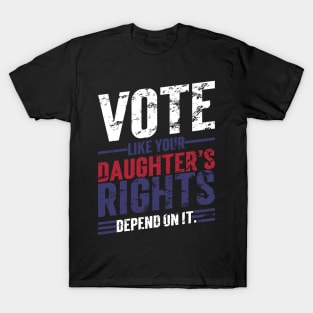 Vote Like Your Daughter’s Rights Depend On It v6 Vintage T-Shirt